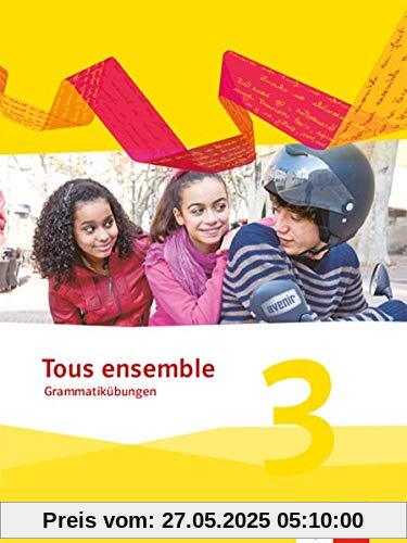 Tous ensemble 3: Grammatikübungen 3. Lernjahr (Tous ensemble. Ausgabe ab 2013)
