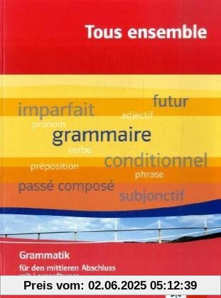 Tous ensemble. Basisgrammatik: für den mittleren Abschluss mit Lernsoftware