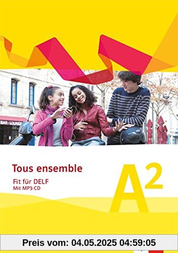 Tous ensemble. Fit für DELF: Prüfungsvorbereitungsheft mit MP3-CD Niveau A2 (Tous ensemble. Ausgabe ab 2013)