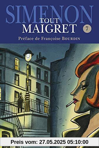 Tout Maigret, Tome 7 : 1956-1961 : Maigret s'amuse ; Maigret voyage ; Les Scrupules de Maigret ; Maigret et les témoins récalcitrants ; Une confidence ... ; Maigret et le voleur paresseux etc. Tout Maigret, Tome 7 : 1956-1961 : Maigret s'amuse ; Maigret voyage ; Les Scrupules de Maigret ; Maigret et les témoins récalcitrants ; Une confidence ... ; Maigret et le voleur paresseux etc.