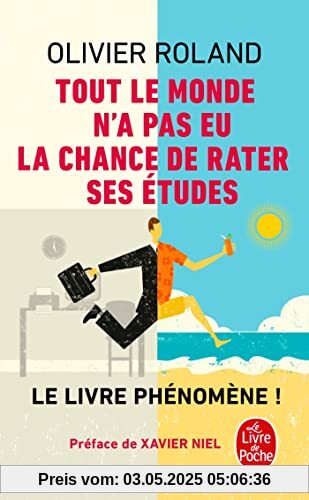 Tout le monde n'a pas eu la chance de rater ses études: Comment devenir libre, vivre à fond et réussir en dehors du système
