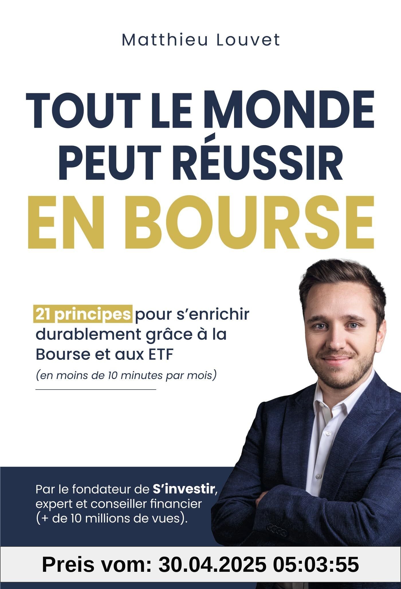 Tout le monde peut réussir en Bourse: 21 principes pour s'enrichir durablement grâce à la Bourse et aux ETF en moins de 10 minutes par mois Tout le monde peut réussir en Bourse: 21 principes pour s'enrichir durablement grâce à la Bourse et aux ETF en moins de 10 minutes par mois
