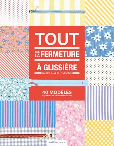 Tout sur la fermeture à glissière: Bases & applications von DE SAXE