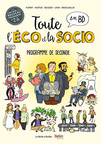 Toute l'éco en BD - Sciences économiques et sociales en classe de seconde: Sciences économiques et sociales en classe de seconde Toute l'éco en BD - Sciences économiques et sociales en classe de seconde: Sciences économiques et sociales en classe de seconde