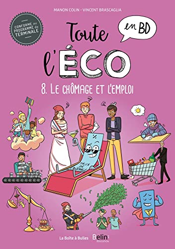Toute l'éco en BD T8 : Le chômage et l'emploi: Le chômage et l'emploi von BOITE A BULLES