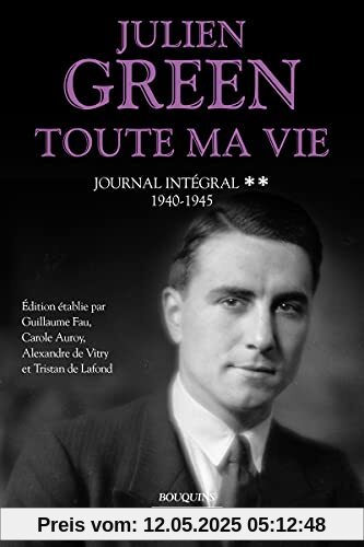 Toute ma vie - tome 2 Journal intégral - 1940-1945 (02): Journal intégral, Tome 2. 1940-1945