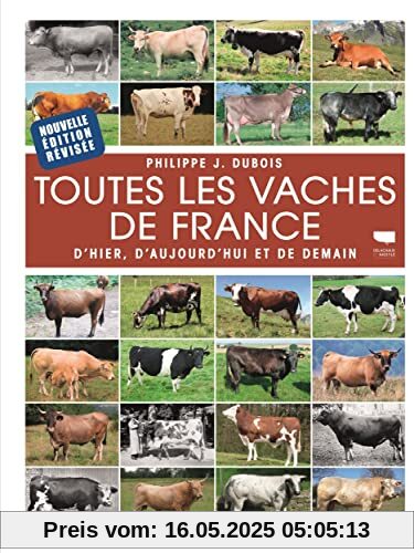 Toutes les vaches de France. D'hier, d'aujourd'hui et de demain: D'hier, d'aujourd'hui et de demain