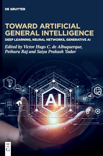 Toward Artificial General Intelligence: Deep Learning, Neural Networks, Generative AI von De Gruyter