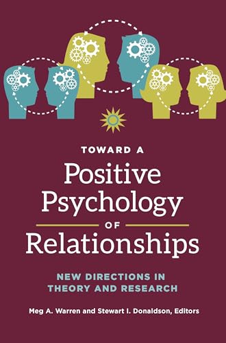 Toward a Positive Psychology of Relationships: New Directions in Theory and Research von Praeger