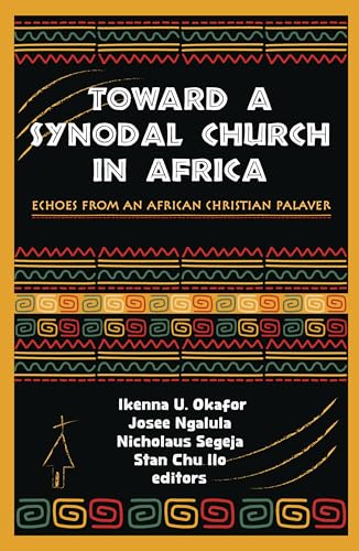 Toward a Synodal Church in Africa: Echoes from an African Christian Palaver von Orbis Books (USA)