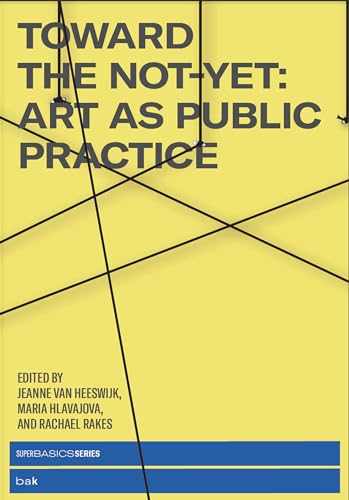 Toward the Not-Yet: Art as Public Practice