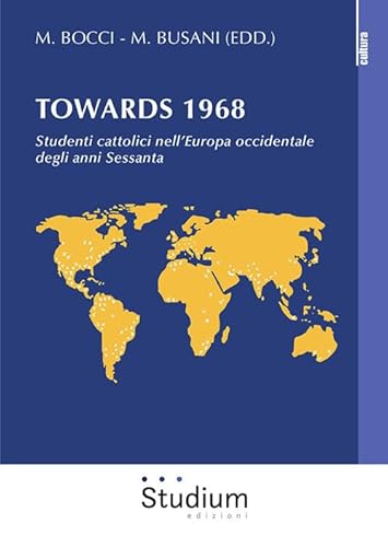 Towards 1968. Studenti cattolici nell’Europa occidentale degli anni Sessanta (La cultura)