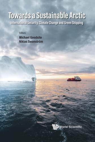 Towards A Sustainable Arctic: International Security, Climate Change And Green Shipping von WSPC (EUROPE)
