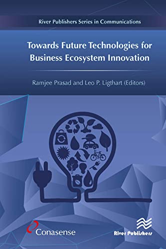 Towards Future Technologies for Business Ecosystem Innovation (River Publishers Series in Communications) von Taylor & Francis