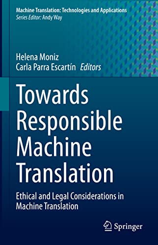 Towards Responsible Machine Translation: Ethical and Legal Considerations in Machine Translation (Machine Translation: Technologies and Applications, 4, Band 4) von Springer
