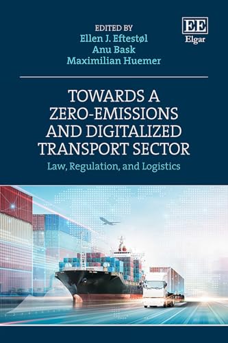 Towards a Zero-emissions and Digitalized Transport Sector: Law, Regulation, and Logistics von Edward Elgar Publishing Ltd