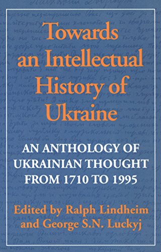 Towards an Intellectual History of Ukraine: An Anthology of Ukraine Thought from 1710 to 1993: An Anthology of Ukrainian Thought from 1710 to 1995 (Heritage)