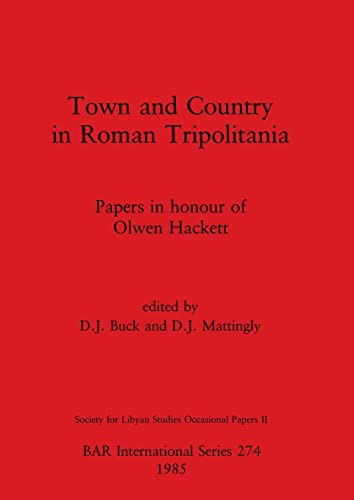 Town and Country in Roman Tripolitania: Papers in honour of Olwen Hackett (BAR International) von British Archaeological Reports Oxford Ltd