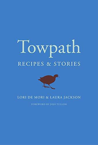 Towpath: Recipes and Stories Towpath: Recipes and Stories