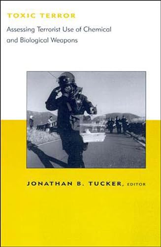 Toxic Terror: Assessing Terrorist Use of Chemical and Biological Weapons (Belfer Center Studies in International Security) von MIT Press