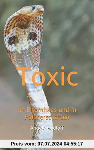 Toxic: Im Elternhaus und in Partnerschaften