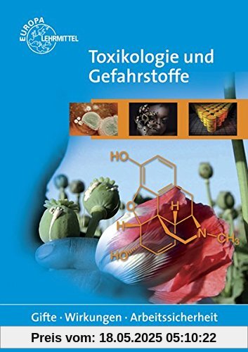 Toxikologie und Gefahrstoffe: Gifte - Wirkungen - Arbeitssicherheit Toxikologie und Gefahrstoffe: Gifte - Wirkungen - Arbeitssicherheit