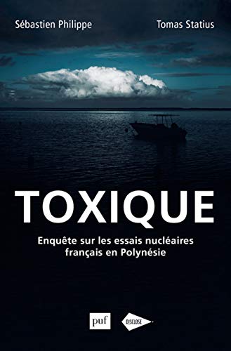 Toxique : Enquête sur les essais nucléaires français en Polynésie von PUF