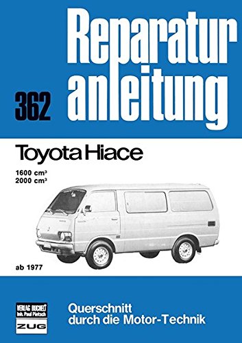Toyota Hiace ab 1977: 1600 cm³ / 2000 cm³ // Reprint der 4. Auflage 1980 (Reparaturanleitungen)