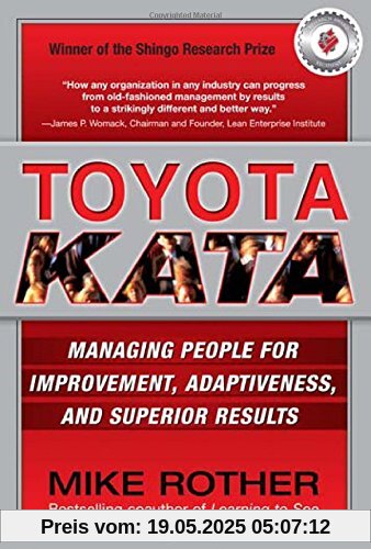 Toyota Kata: Managing People for Improvement, Adaptiveness and Superior Results