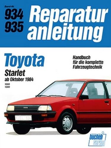 Toyota Starlet ab Oktober 1984: 1000/1300 // Reprint der 10. Auflage 1988 (Reparaturanleitungen)