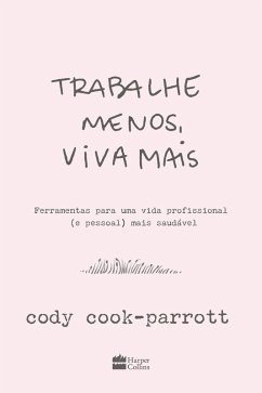 Trabalhe menos, viva mais (eBook, ePUB) von HarperCollins Brasil