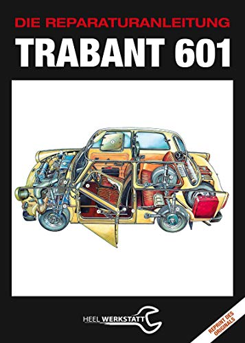Trabant 601: Die Reparaturanleitung - Reprint des Originals von 1977 von Heel Verlag GmbH