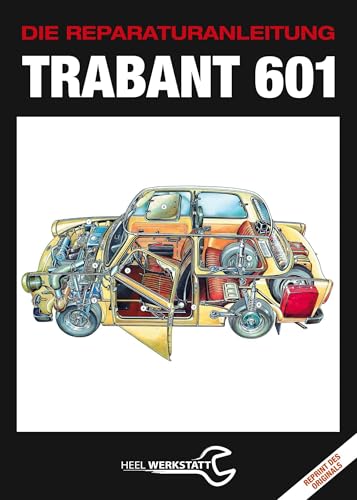 Trabant 601: Die Reparaturanleitung - Reprint des Originals von 1977 von Heel Verlag GmbH