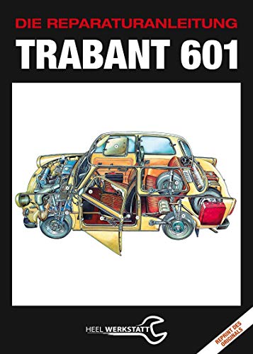 Trabant 601: Die Reparaturanleitung - Reprint des Originals von 1977