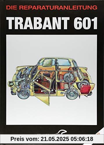 Trabant 601: Die Reparaturanleitung - Reprint des Originals von 1977