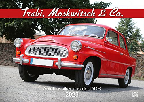Trabi, Moskwitsch & Co. 2023: Autoklassiker aus der DDR von Bild Und Heimat Verlag