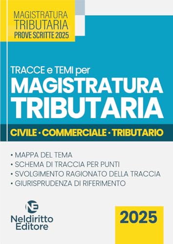 Tracce e temi per il concorso in magistratura tributaria 2025. Civile, commerciale e tributario Tracce e temi per il concorso in magistratura tributaria 2025. Civile, commerciale e tributario von Neldiritto Editore
