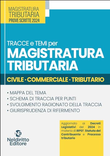 Tracce e temi per magistratura tributaria 2024. Civile, commerciale, tributario von Neldiritto Editore
