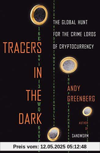 Tracers in the Dark: The Global Hunt for the Crime Lords of Cryptocurrency