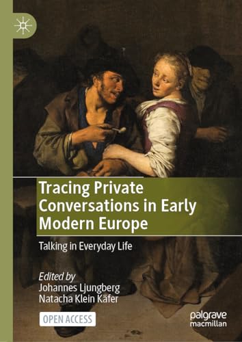 Tracing Private Conversations in Early Modern Europe: Talking in Everyday Life von Palgrave Macmillan