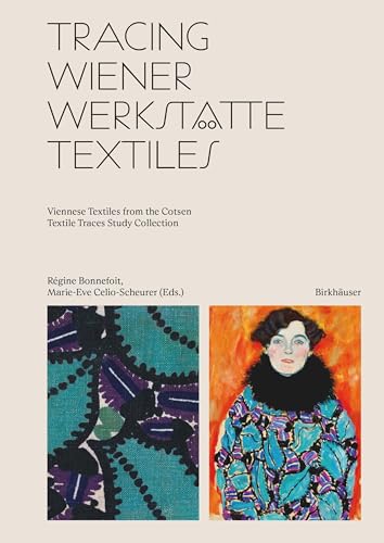 Tracing Wiener Werkstätte Textiles: Viennese Textiles from the Cotsen Textile Traces Study Collection Tracing Wiener Werkstätte Textiles: Viennese Textiles from the Cotsen Textile Traces Study Collection von Birkhäuser
