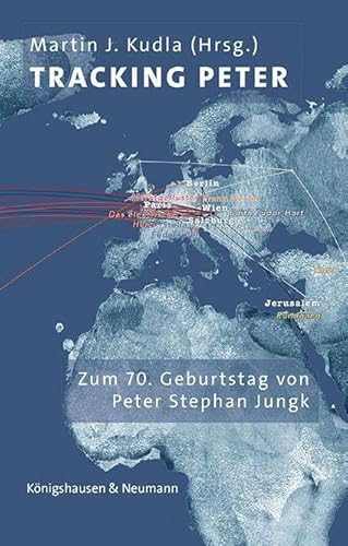 Tracking Peter: Zum 70. Geburtstag von Peter Stephan Jungk (Film – Medium – Diskurs)