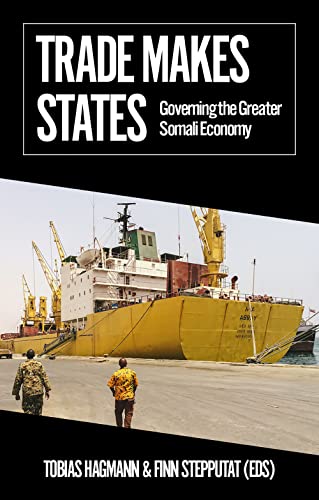 Trade Makes States: Governing the Greater Somali Economy (African Arguments) von C Hurst & Co Publishers Ltd