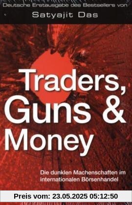 Traders, Guns and Money: Die dunklen Machenschaften im internationalen Börsenhandel
