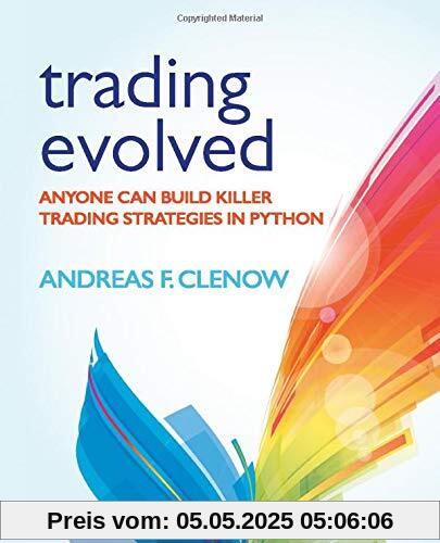 Trading Evolved: Anyone can Build Killer Trading Strategies in Python