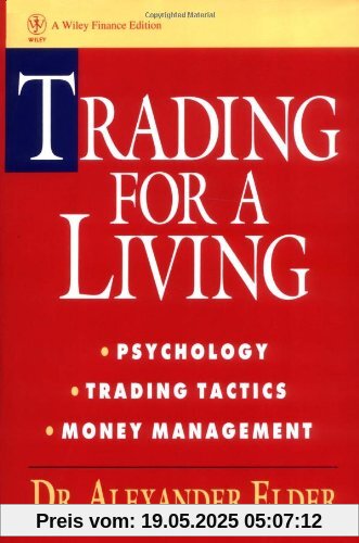 Trading for a Living: Psychology, Trading Tactics, Money Management (Wiley Finance)