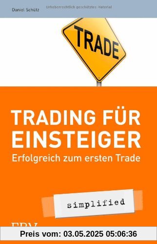 Trading für Einsteiger - simplified: Erfolgreich zum ersten Trade