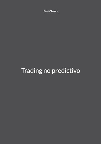 Trading no predictivo Trading no predictivo von BoD – Books on Demand – Spanien