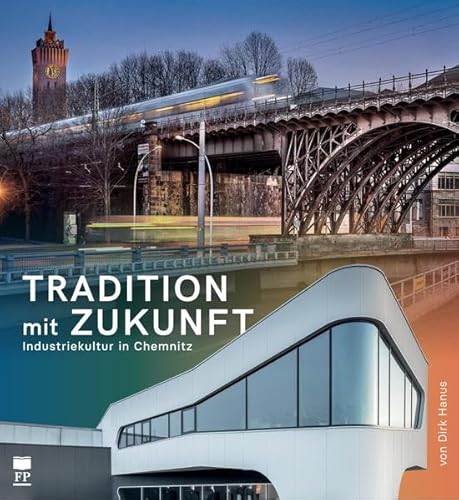 Tradition mit Zukunft: Industriekultur in Chemnitz