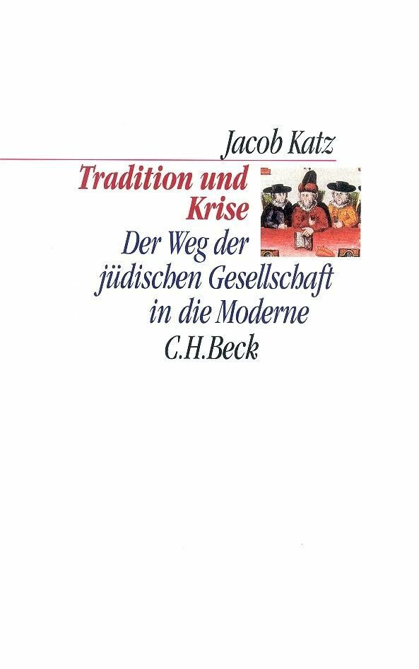 Tradition und Krise: Der Weg der jüdischen Gesellschaft in die Moderne (C.H. Beck Kulturwissen... Tradition und Krise: Der Weg der jüdischen Gesellschaft in die Moderne (C.H. Beck Kulturwissen...